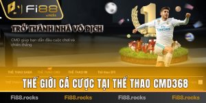 THỂ THAO CMD368 | HÒA NHỊP CÙNG THẾ GIỚI CÁ CƯỢC KỊCH TÍNH THỂ THAO CMD368